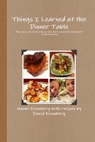 Things I Learned at the Dinner Table 1312109173 Book Cover