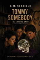 Tommy Somebody: The Crystal Skull 1808400046 Book Cover