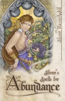 Silver's Spells For Abundance 073870525X Book Cover