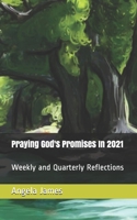 Praying God's Promises In 2021: Weekly and Quarterly Reflections B08QRXV7Y7 Book Cover