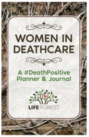 Women in Deathcare: A #DeathPositive Planner and Journal B09M5B7WX8 Book Cover