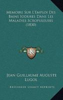 Memoire Sur L'Emploi Des Bains Iodures Dans Les Maladies Scrofuleuses (1830) 1166697053 Book Cover