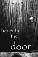 beneath the door: poetry in the abstract 1449566685 Book Cover