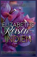 Elizabeths Reisen: Indien: Eine Variation von Stolz und Vorurteil (Elizabeth Im Ausland) (German Edition) B0FHVLFMWJ Book Cover