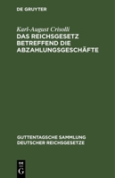 Das Reichsgesetz betreffend die Abzahlungsgeschäfte 311269239X Book Cover