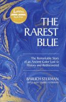 The Rarest Blue: The Remarkable Story of an Ancient Color Lost to History and Rediscovered 0762782226 Book Cover