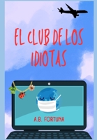 EL CLUB DE LOS IDIOTAS (Spanish Edition) B0CH28RJKY Book Cover