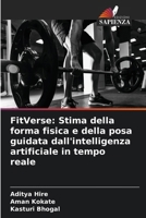 FitVerse: Stima della forma fisica e della posa guidata dall'intelligenza artificiale in tempo reale (Italian Edition) 6630019059 Book Cover