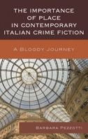 The Importance of Place in Contemporary Italian Crime Fiction: A Bloody Journey 1611477344 Book Cover