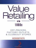 Value Retailing in the 1990s: Off-Pricers, Factory Outlets, & Closeout Stores 0471109150 Book Cover