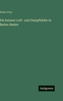Die heissen Luft- und Dampfbäder in Baden-Baden 3368660896 Book Cover