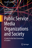 Public Service Media Organizations and Society: A Guide for the Next Generation of Leaders (Future of Business and Finance) 3032235871 Book Cover