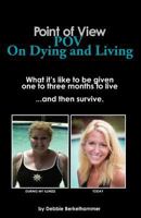 Point of View: Pov on Dying and Living 1477453709 Book Cover