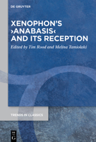 Xenophon’s ›Anabasis‹ and its Reception 3110793377 Book Cover