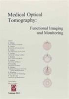 Medical Optical Tomography: Functional Imaging and Monitoring (Spie Institutes for Advanced Optical Technologies, Vol Is 11) 0819413798 Book Cover