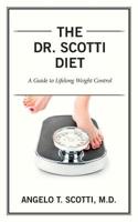 The Dr. Scotti Diet: A Guide to Lifelong Weight Control 1499339682 Book Cover