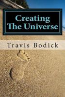 Creating The Universe: A Guide To Magic and Self-Exploration 1511416637 Book Cover