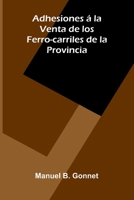 Adhesiones La Venta De Los Ferro-Carriles De La Provincia 9371771240 Book Cover
