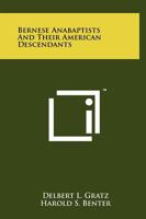 Bernese Anabaptists: And Their American Descendants (Studies in Anabaptist and Mennonite History) 1883294142 Book Cover