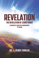Revelation: The Revelation of Jesus Christ: An Archive of Exegetical Sermon Notes & Devotions B0G8TXWNN4 Book Cover