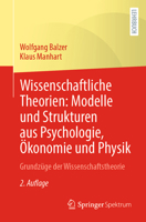 Wissenschaftliche Theorien: Modelle und Strukturen aus Psychologie, Ökonomie und Physik: Grundzüge der Wissenschaftstheorie (German Edition) 3658495561 Book Cover