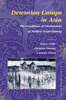 Detention Camps in Asia The Conditions of Confinement in Modern Asian History 9004471723 Book Cover
