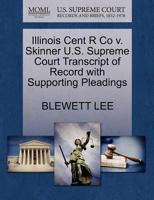 Illinois Cent R Co v. Skinner U.S. Supreme Court Transcript of Record with Supporting Pleadings 1270147196 Book Cover