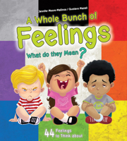 A Whole Bunch of Feelings: What Do They Mean? 1438011474 Book Cover