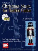 Christmas Music for Electric Guitar: This Collection Includes Music Arranged for One, Two, or Three Guitars [With CD] 0786600969 Book Cover