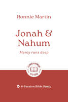 Jonah & Nahum: Mercy Runs Deep: 8-Session Bible Study (Easy-to-use Bible-study workbook with discussion questions and Leader’s Guide included, great for small groups) 1802544380 Book Cover