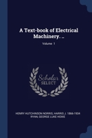 A Text-book of Electrical Machinery. ..; Volume 1 1376817950 Book Cover