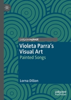 Violeta Parra’s Visual Art: Painted Songs 3030384063 Book Cover