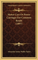 Motor Cars: or, Power carriages for common roads 1164126865 Book Cover