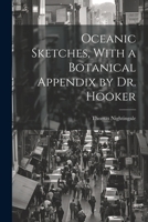 Oceanic Sketches, With a Botanical Appendix by Dr. Hooker 034419115X Book Cover