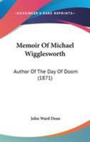 Memoir Of Michael Wigglesworth: Author Of The Day Of Doom 1104190141 Book Cover