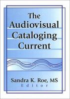 The Audiovisual Cataloging Current 0789014041 Book Cover