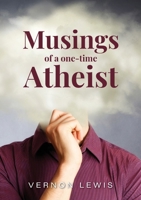 Musing of a one-time Atheist 1923225626 Book Cover