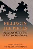 Filling in the Pieces: Women Tell Their Stories of the Twentieth Century 1516594886 Book Cover