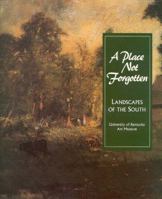 A Place Not Forgotten: Landscapes of the South from the Morris Museum of Art 1882007174 Book Cover