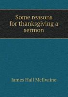 Some Reasons for Thanksgiving a Sermon 5518773730 Book Cover