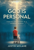 God is Personal: Finding the Father in a Crowded World B0GLRC372J Book Cover