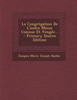 La Congregation de L'Index Mieux Connue Et Vengee... - Primary Source Edition 1295478366 Book Cover