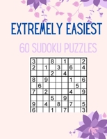 Extremely Easiest 60 Sudoku Puzzles: Try To Solve! B095L5LT5Y Book Cover