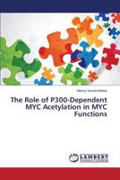 The Role of P300-Dependent MYC Acetylation in MYC Functions 3659809160 Book Cover