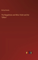 The Naggletons and Miss Violet and her "Offers" 3385248086 Book Cover