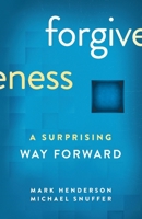 Forgiveness: A Surprising Way Forward B0C1JTKCZT Book Cover