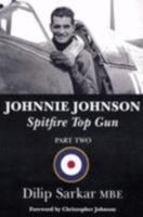 Johnnie Johnson: Pt. 2: Spitfire Top Gun 0955043123 Book Cover