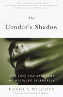 The Condor's Shadow: The Loss and Recovery of Wildlife in America 0385498810 Book Cover