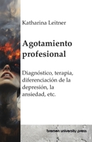 Agotamiento profesional: Diagnóstico, terapia, diferenciación de la depresión, la ansiedad, etc. (Spanish Edition) 3689048850 Book Cover