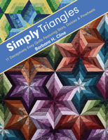 Simply Triangles: 11 Deceptively Easy Quilts Featuring Stars, Daisies & Pinwheels 1607054213 Book Cover